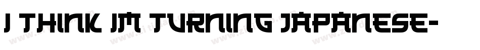I Think Im Turning Japanese字体转换